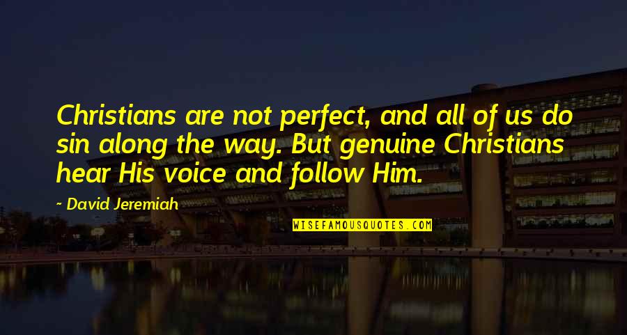 Hear His Voice Quotes By David Jeremiah: Christians are not perfect, and all of us