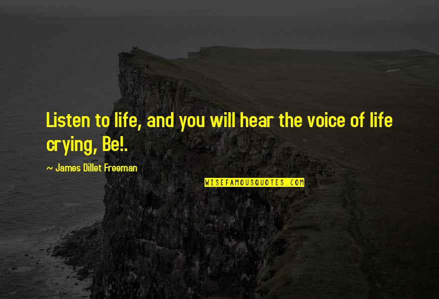 Hear Listen Quotes By James Dillet Freeman: Listen to life, and you will hear the