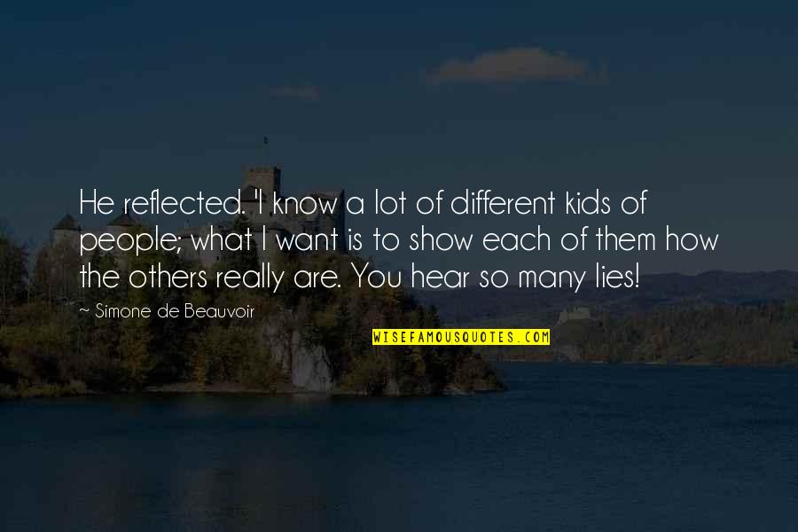 Hear No Lies Quotes By Simone De Beauvoir: He reflected. 'I know a lot of different