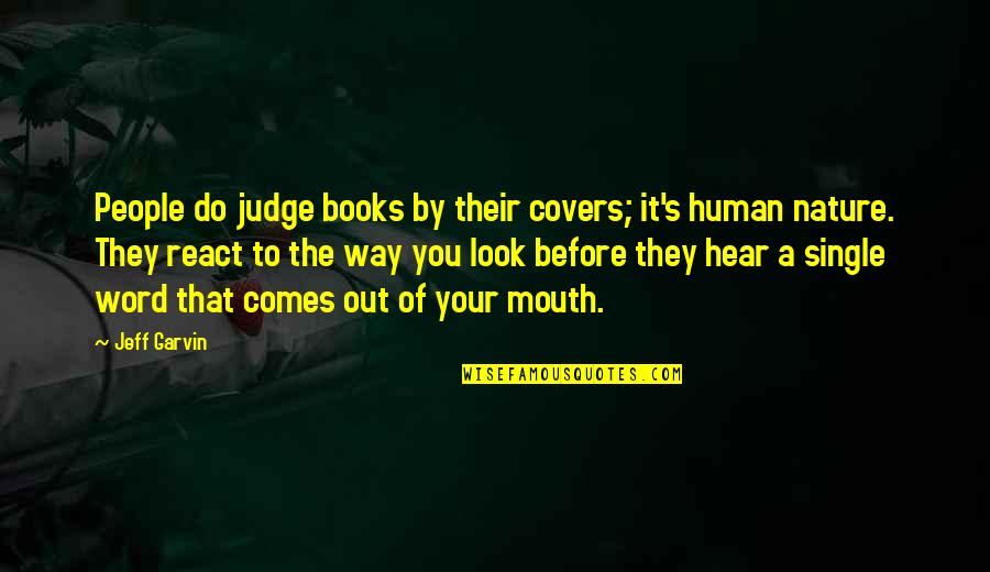 Hear Quotes By Jeff Garvin: People do judge books by their covers; it's