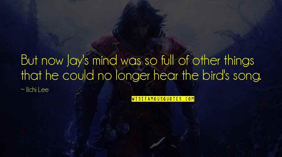 Hear Song Quotes By Ilchi Lee: But now Jay's mind was so full of