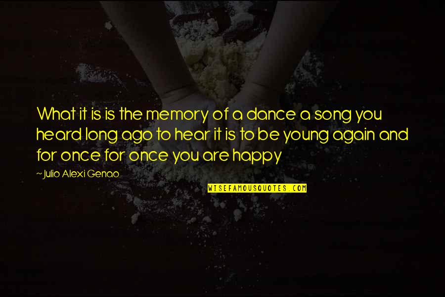 Hear Song Quotes By Julio Alexi Genao: What it is is the memory of a