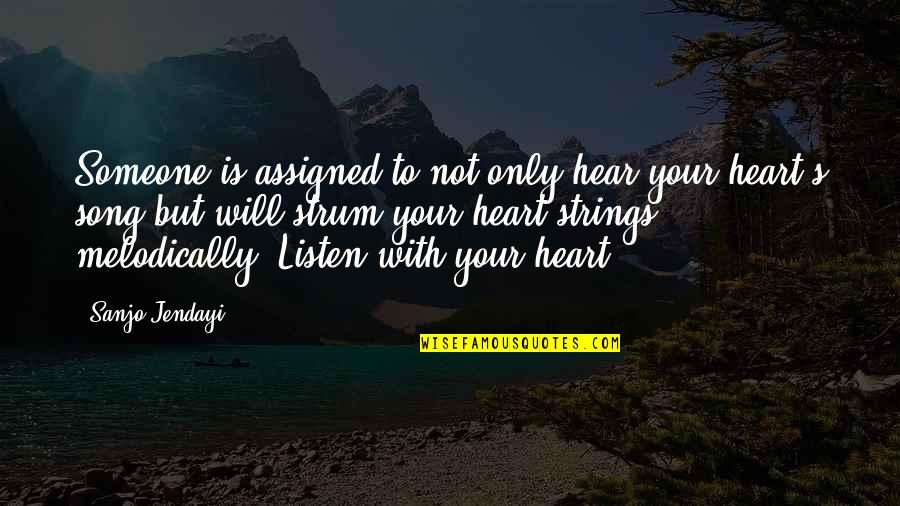 Hear Song Quotes By Sanjo Jendayi: Someone is assigned to not only hear your