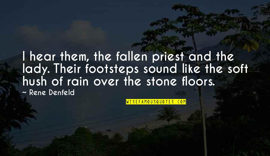 Hear The Sound Of Rain Quotes By Rene Denfeld: I hear them, the fallen priest and the Hear The Sound Of Rain Quotes By Rene Denfeld: I hear them, the fallen priest and the