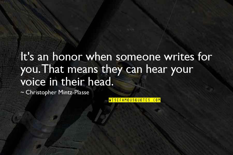 Hear Your Voice Quotes By Christopher Mintz-Plasse: It's an honor when someone writes for you.