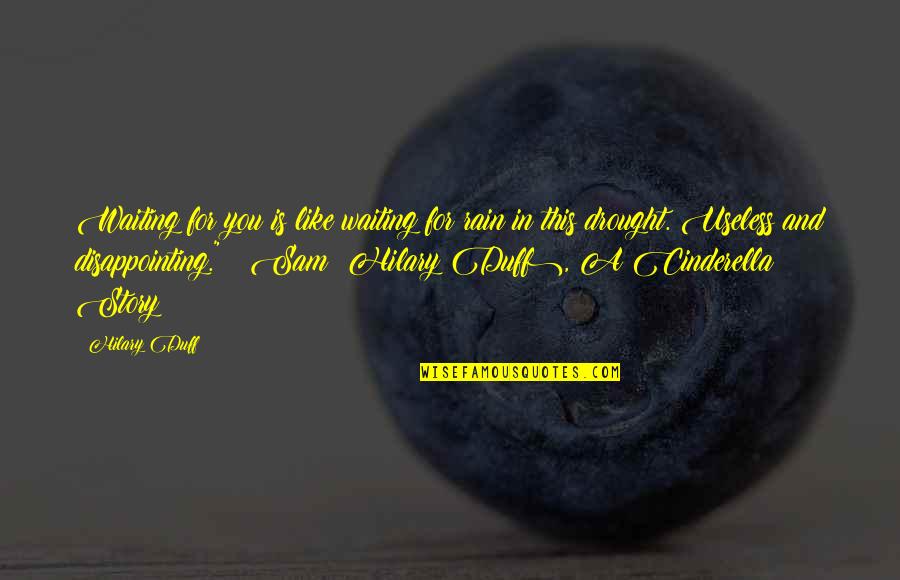 Hearbroken Quotes By Hilary Duff: Waiting for you is like waiting for rain