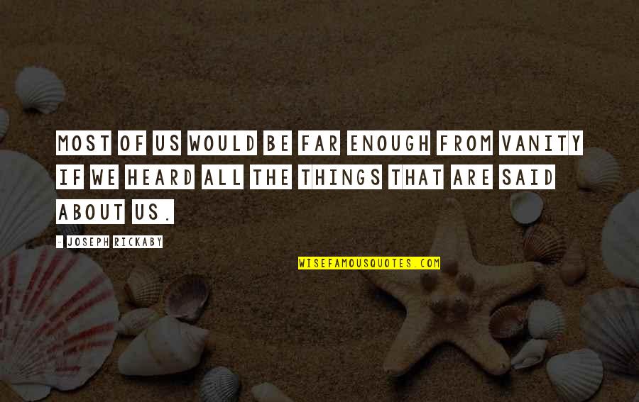 Heard Enough Quotes By Joseph Rickaby: Most of us would be far enough from Heard Enough Quotes By Joseph Rickaby: Most of us would be far enough from
