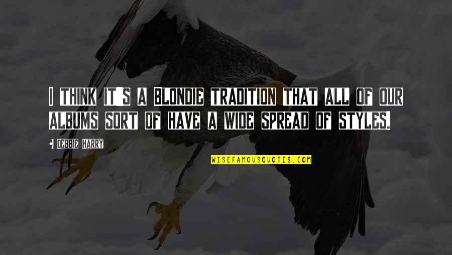 Heardandsmith Quotes By Debbie Harry: I think it's a Blondie tradition that all Heardandsmith Quotes By Debbie Harry: I think it's a Blondie tradition that all