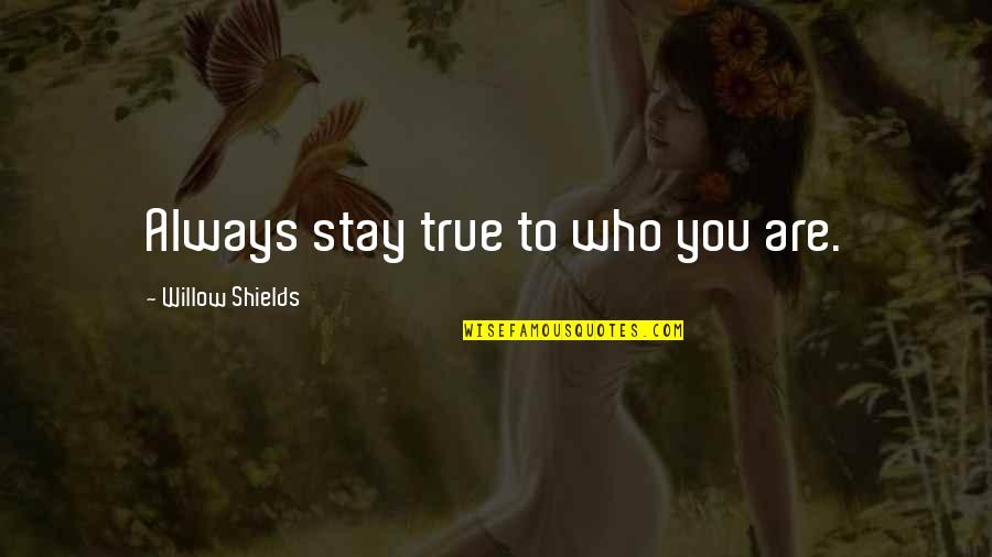 Heardrum Quotes By Willow Shields: Always stay true to who you are. Heardrum Quotes By Willow Shields: Always stay true to who you are.