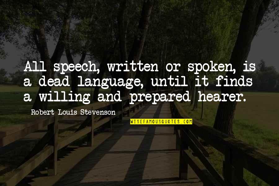 Hearer's Quotes By Robert Louis Stevenson: All speech, written or spoken, is a dead Hearer's Quotes By Robert Louis Stevenson: All speech, written or spoken, is a dead