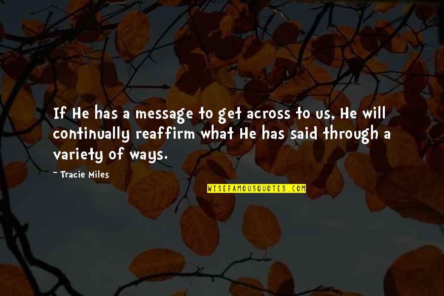 Hearing God Quotes By Tracie Miles: If He has a message to get across