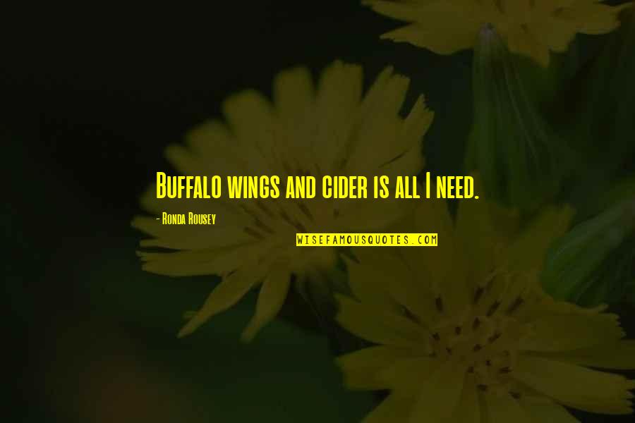 Hearing Impairment Quotes By Ronda Rousey: Buffalo wings and cider is all I need.