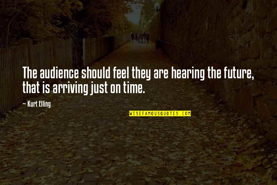 Hearing Music Quotes By Kurt Elling: The audience should feel they are hearing the