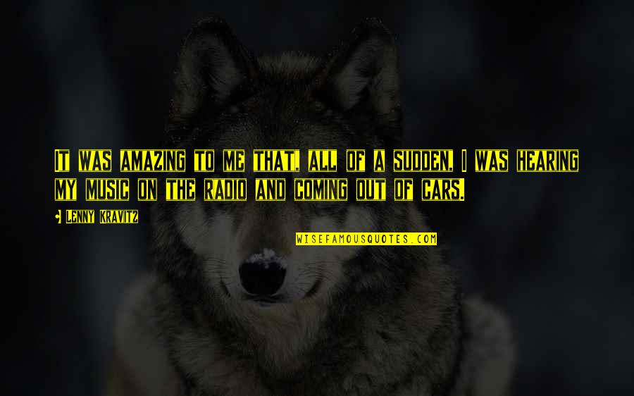 Hearing Music Quotes By Lenny Kravitz: It was amazing to me that, all of