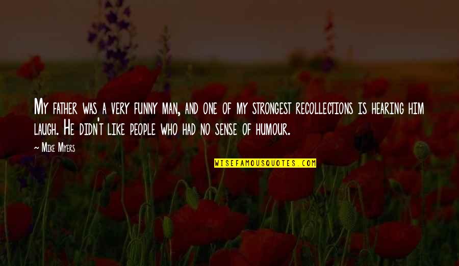 Hearing No Quotes By Mike Myers: My father was a very funny man, and