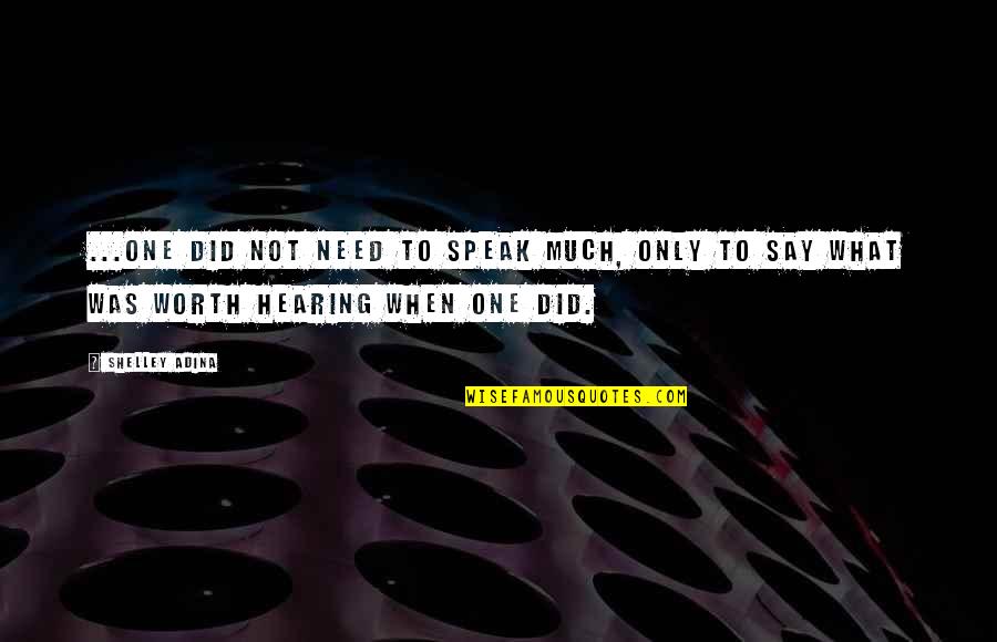 Hearing Quotes By Shelley Adina: ...one did not need to speak much, only