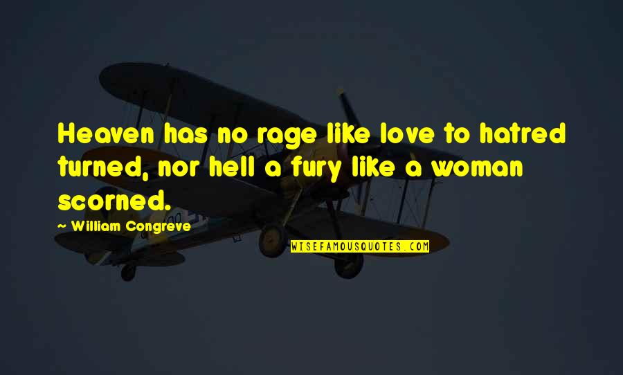 Hearing Someone Voice Quotes By William Congreve: Heaven has no rage like love to hatred