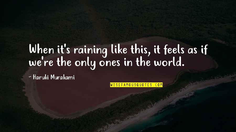 Hearing The Truth Hurts Quotes By Haruki Murakami: When it's raining like this, it feels as