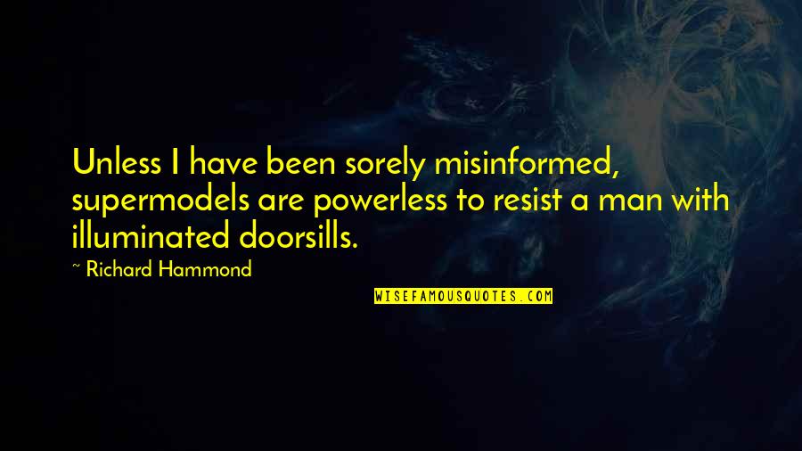 Hearing The Voice Of God Quotes By Richard Hammond: Unless I have been sorely misinformed, supermodels are Hearing The Voice Of God Quotes By Richard Hammond: Unless I have been sorely misinformed, supermodels are