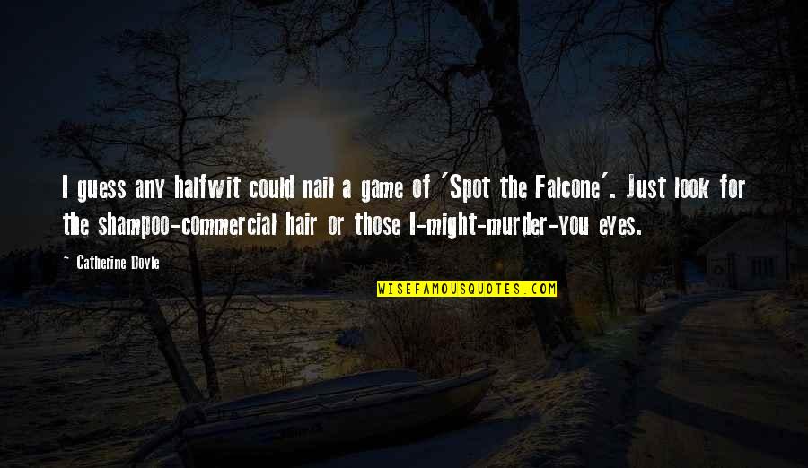 Hearing Your Voice On The Phone Quotes By Catherine Doyle: I guess any halfwit could nail a game