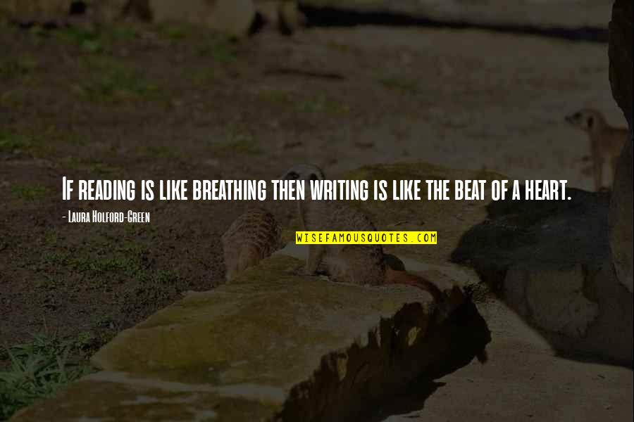 Hearings In Congress Quotes By Laura Holford-Green: If reading is like breathing then writing is