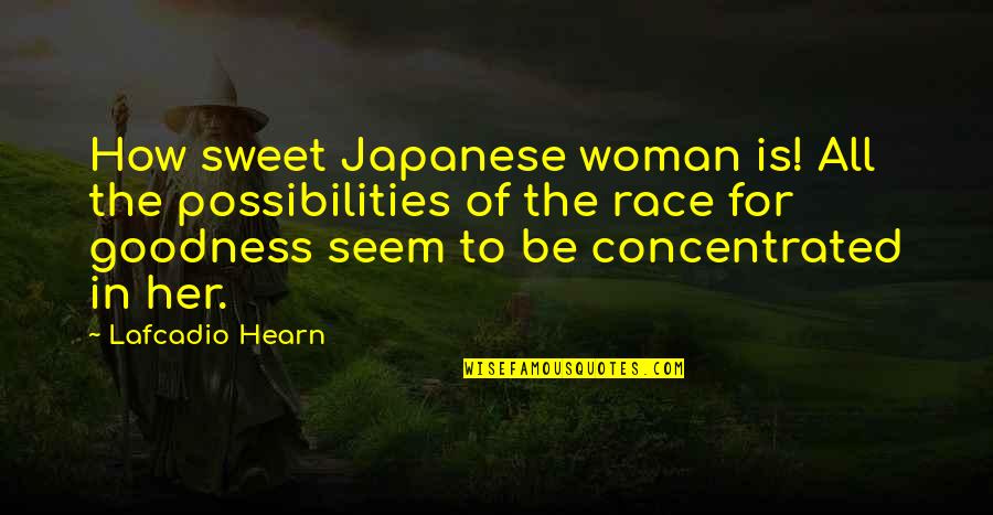 Hearn Quotes By Lafcadio Hearn: How sweet Japanese woman is! All the possibilities
