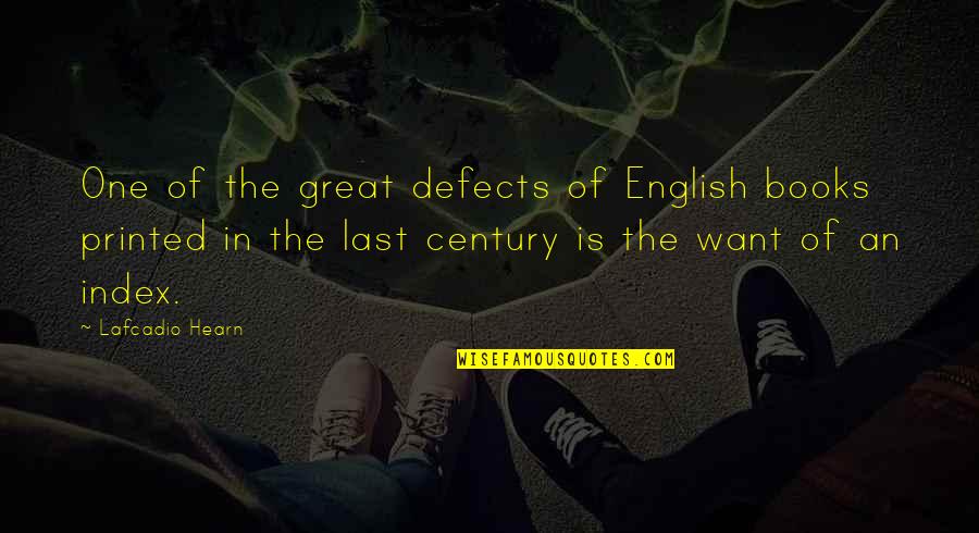 Hearn Quotes By Lafcadio Hearn: One of the great defects of English books