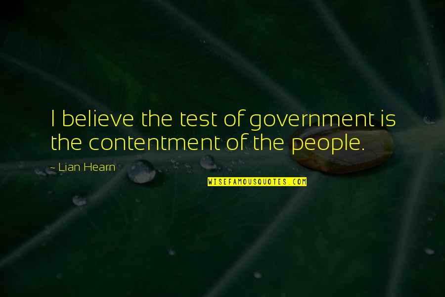 Hearn Quotes By Lian Hearn: I believe the test of government is the