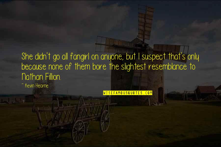 Hearne Quotes By Kevin Hearne: She didn't go all fangirl on anyone, but Hearne Quotes By Kevin Hearne: She didn't go all fangirl on anyone, but