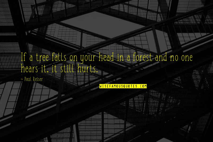 Hears Quotes By Paul Reiser: If a tree falls on your head in