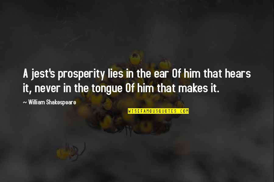 Hears Quotes By William Shakespeare: A jest's prosperity lies in the ear Of