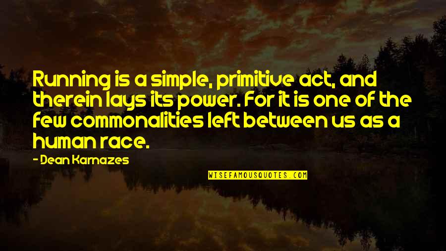 Heart Abroad In Spanish Quotes By Dean Karnazes: Running is a simple, primitive act, and therein