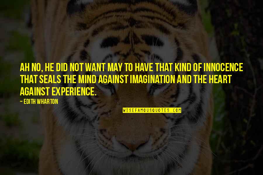 Heart Against Mind Quotes By Edith Wharton: Ah no, he did not want May to Heart Against Mind Quotes By Edith Wharton: Ah no, he did not want May to