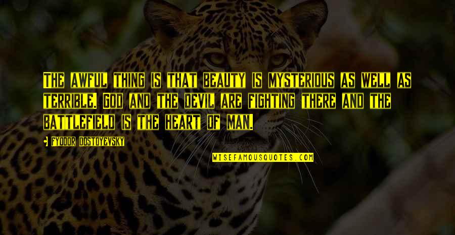 Heart And Beauty Quotes By Fyodor Dostoyevsky: The awful thing is that beauty is mysterious Heart And Beauty Quotes By Fyodor Dostoyevsky: The awful thing is that beauty is mysterious