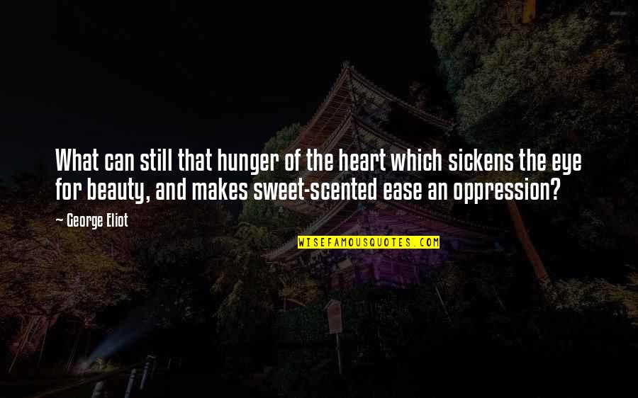 Heart And Beauty Quotes By George Eliot: What can still that hunger of the heart