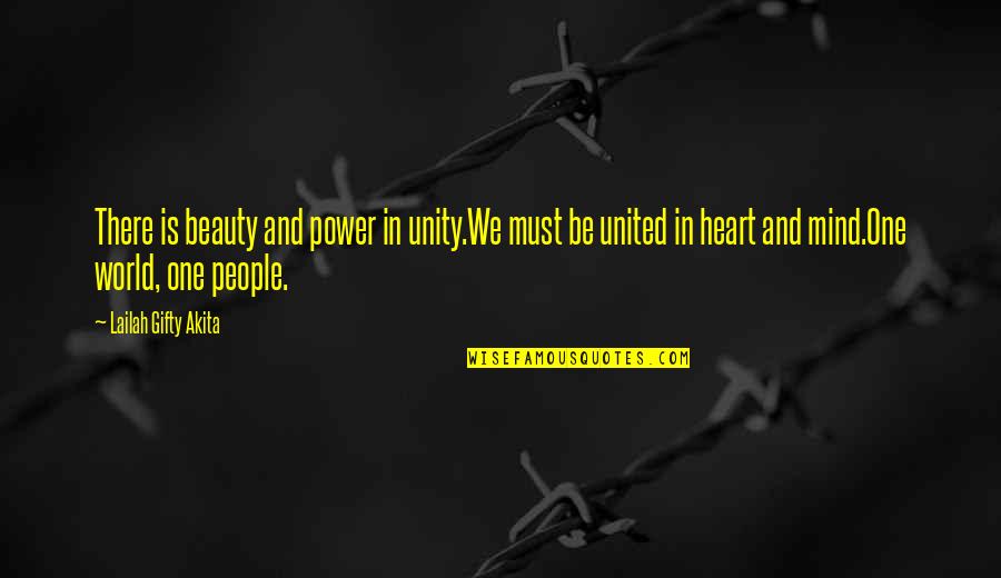 Heart And Beauty Quotes By Lailah Gifty Akita: There is beauty and power in unity.We must