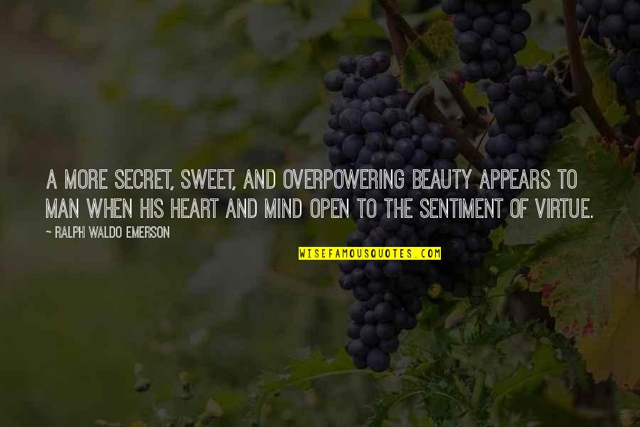 Heart And Beauty Quotes By Ralph Waldo Emerson: A more secret, sweet, and overpowering beauty appears