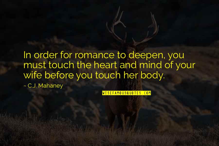 Heart And Body Quotes By C.J. Mahaney: In order for romance to deepen, you must