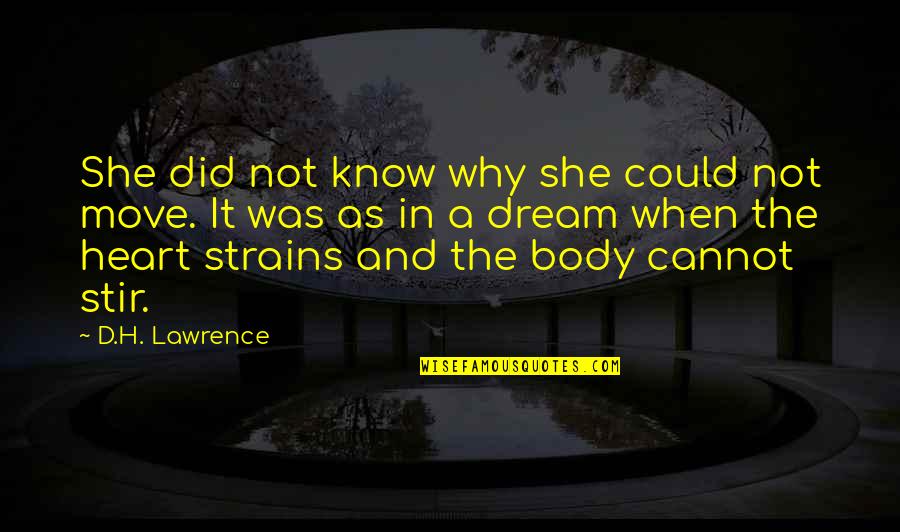 Heart And Body Quotes By D.H. Lawrence: She did not know why she could not