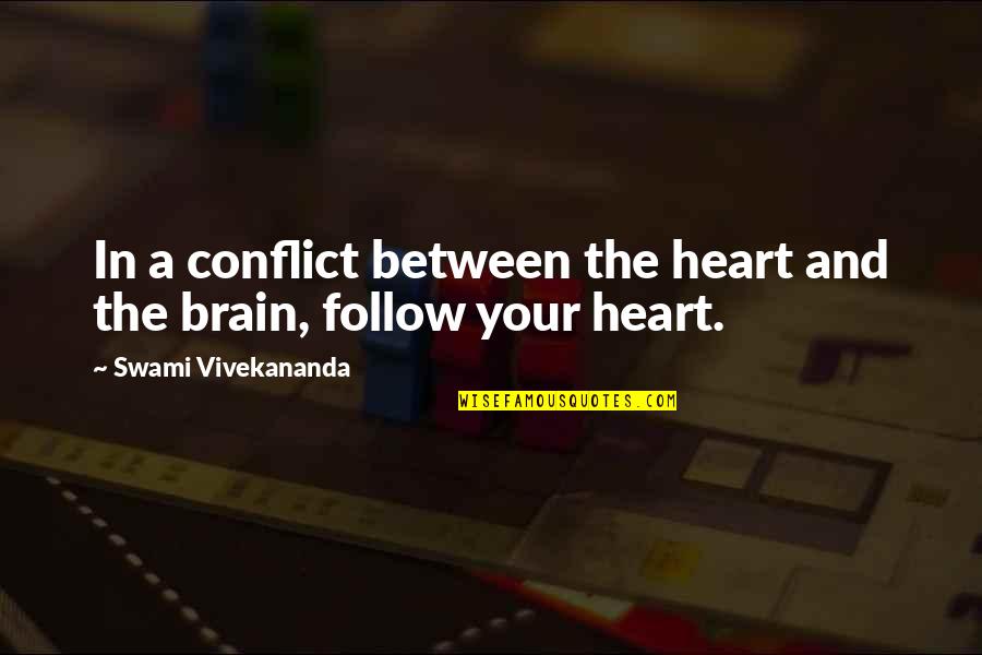 Heart And Brain Conflict Quotes By Swami Vivekananda: In a conflict between the heart and the