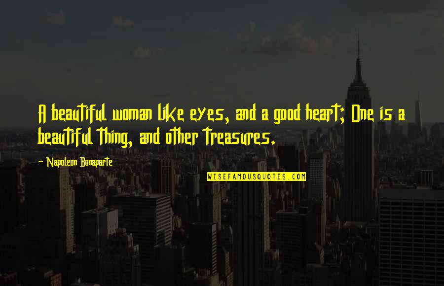 Heart And Eyes Quotes By Napoleon Bonaparte: A beautiful woman like eyes, and a good