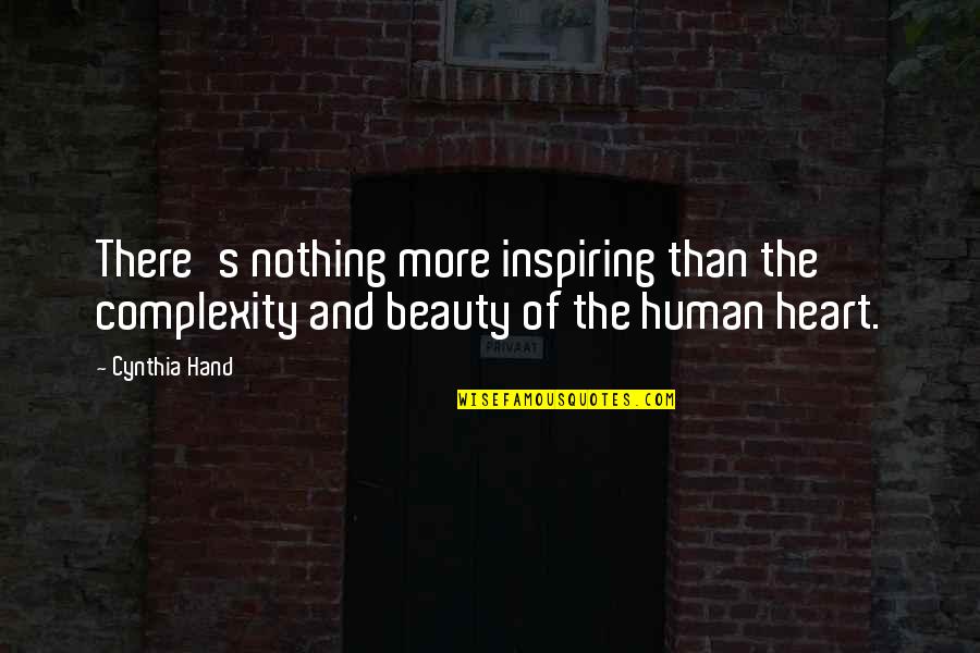 Heart And Feelings Quotes By Cynthia Hand: There's nothing more inspiring than the complexity and