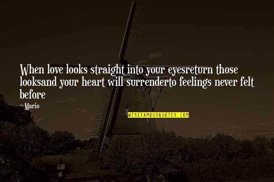 Heart And Feelings Quotes By Mario: When love looks straight into your eyesreturn those