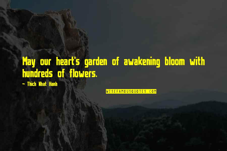 Heart And Flowers Quotes By Thich Nhat Hanh: May our heart's garden of awakening bloom with Heart And Flowers Quotes By Thich Nhat Hanh: May our heart's garden of awakening bloom with
