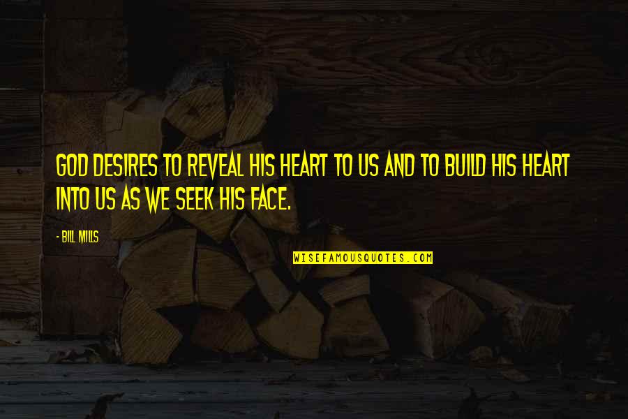 Heart And God Quotes By Bill Mills: God desires to reveal His heart to us Heart And God Quotes By Bill Mills: God desires to reveal His heart to us
