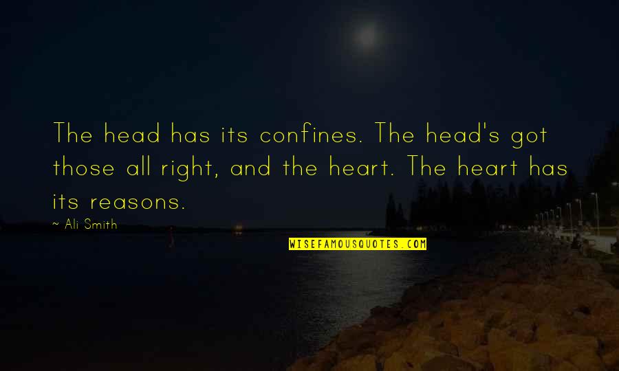 Heart And Head Quotes By Ali Smith: The head has its confines. The head's got