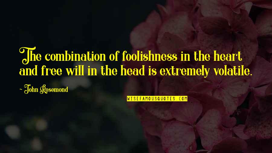 Heart And Head Quotes By John Rosemond: The combination of foolishness in the heart and