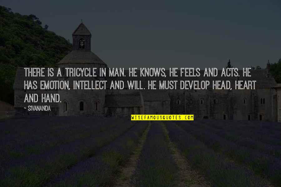 Heart And Head Quotes By Sivananda: There is a tricycle in man. He knows,