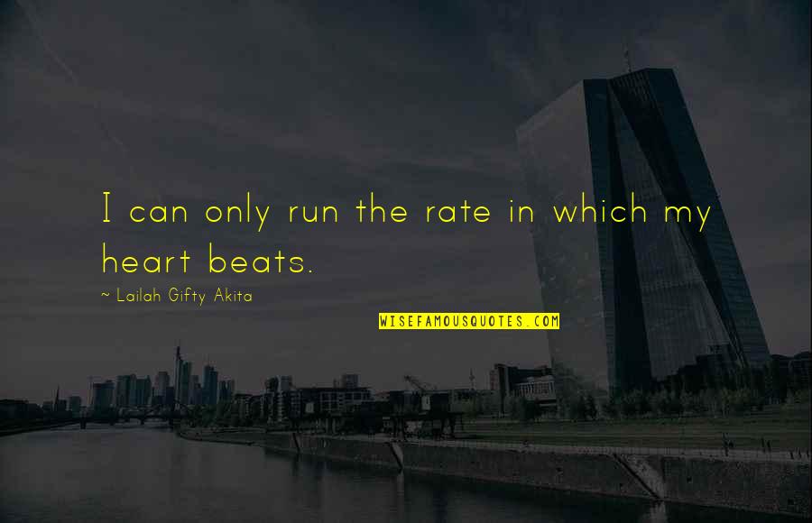 Heart And Health Quotes By Lailah Gifty Akita: I can only run the rate in which
