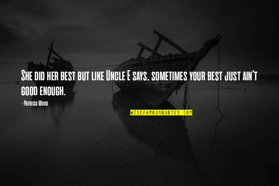 Heart And Key Love Quotes By Patricia Wood: She did her best but like Uncle E